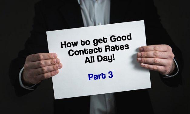 How to Get Good Contact Rates All Day (Series – 3/3)